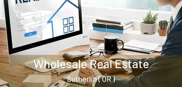  Wholesale Real Estate Sutherlin ( OR )