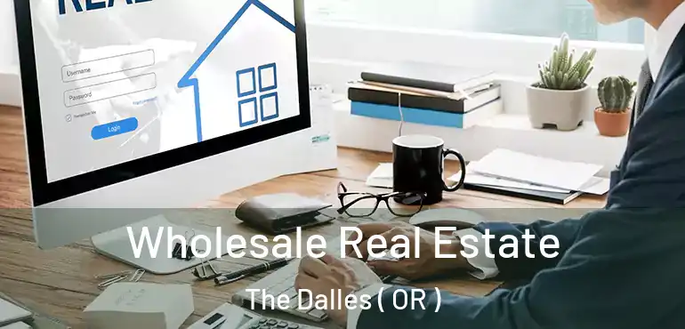  Wholesale Real Estate The Dalles ( OR )