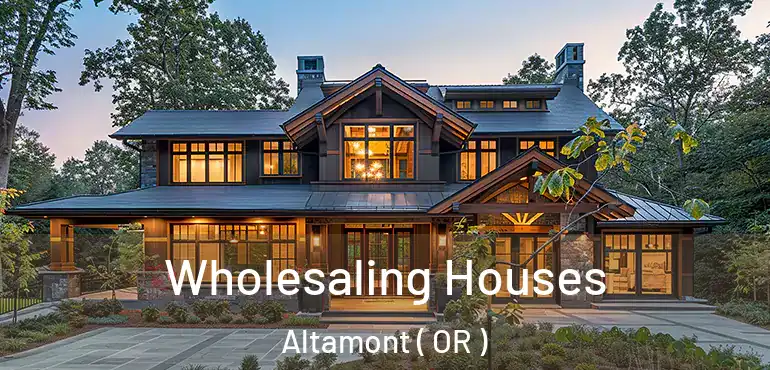  Wholesaling Houses Altamont ( OR )
