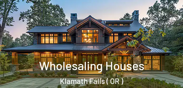 Wholesaling Houses Klamath Falls ( OR )