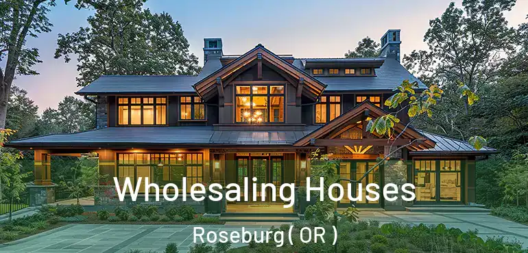  Wholesaling Houses Roseburg ( OR )