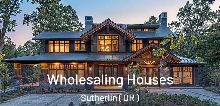  Wholesaling Houses Sutherlin ( OR )