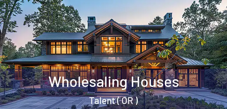  Wholesaling Houses Talent ( OR )