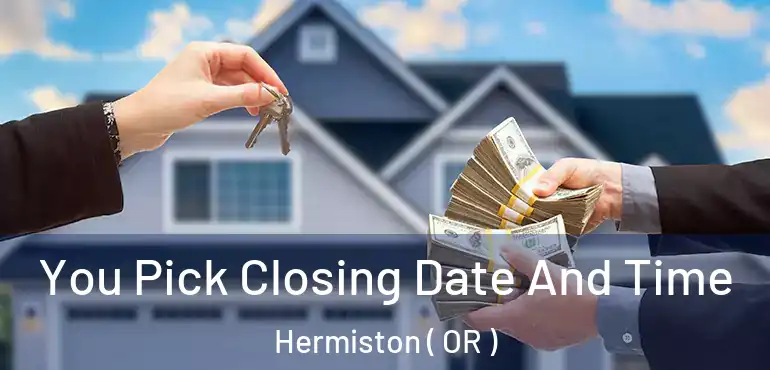  You Pick Closing Date And Time Hermiston ( OR )