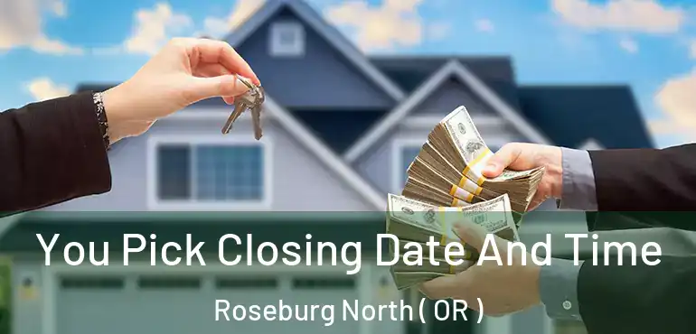 You Pick Closing Date And Time Roseburg North ( OR )